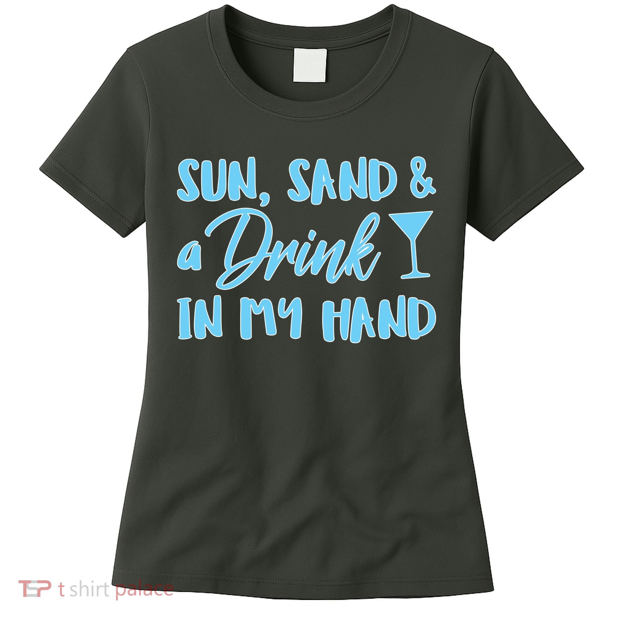 Sun Sand & A Drink In My Hand Women's T-Shirt