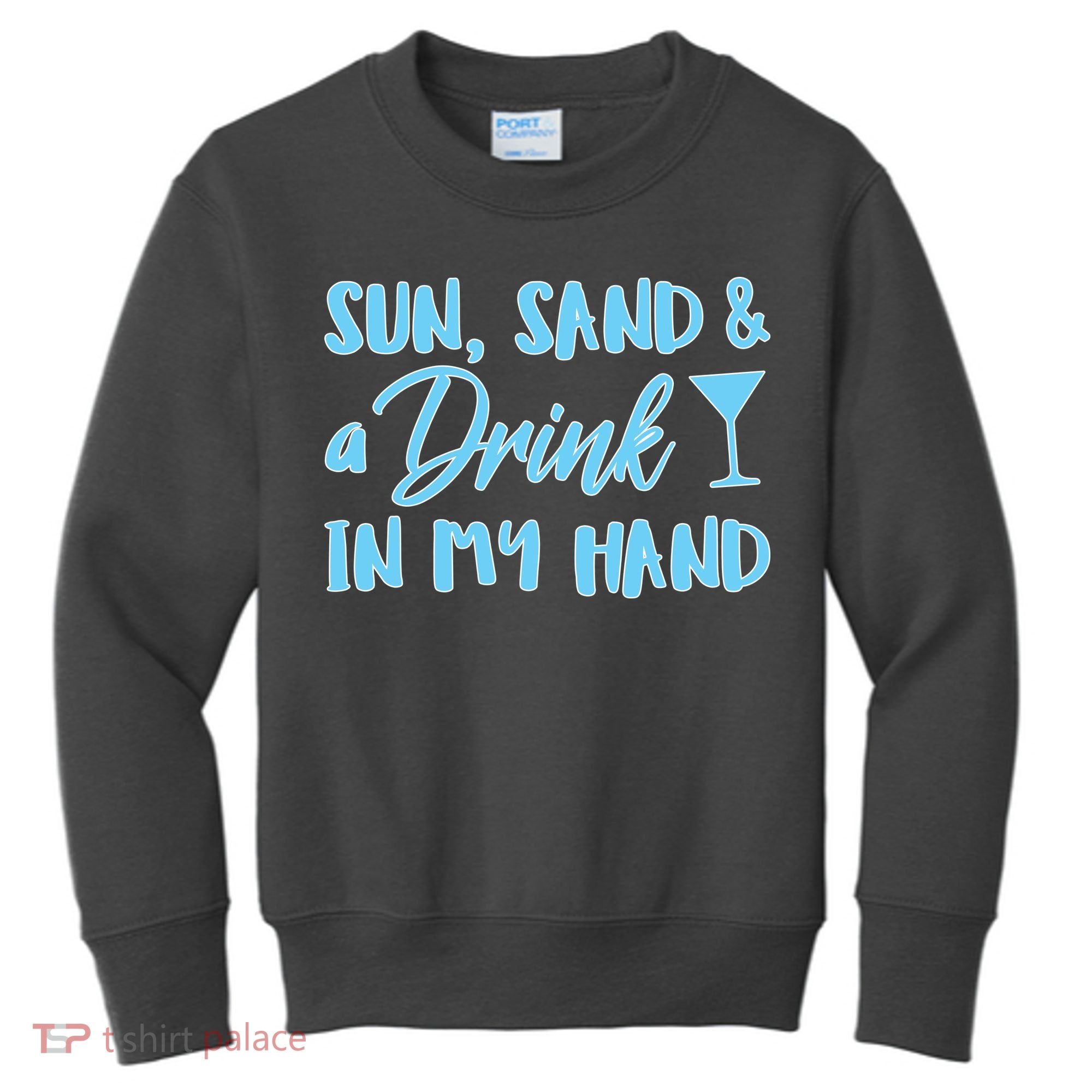 Sun Sand & A Drink In My Hand Kids Sweatshirt