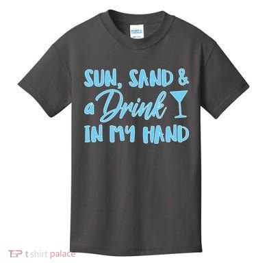 Sun Sand & A Drink In My Hand Kids T-Shirt
