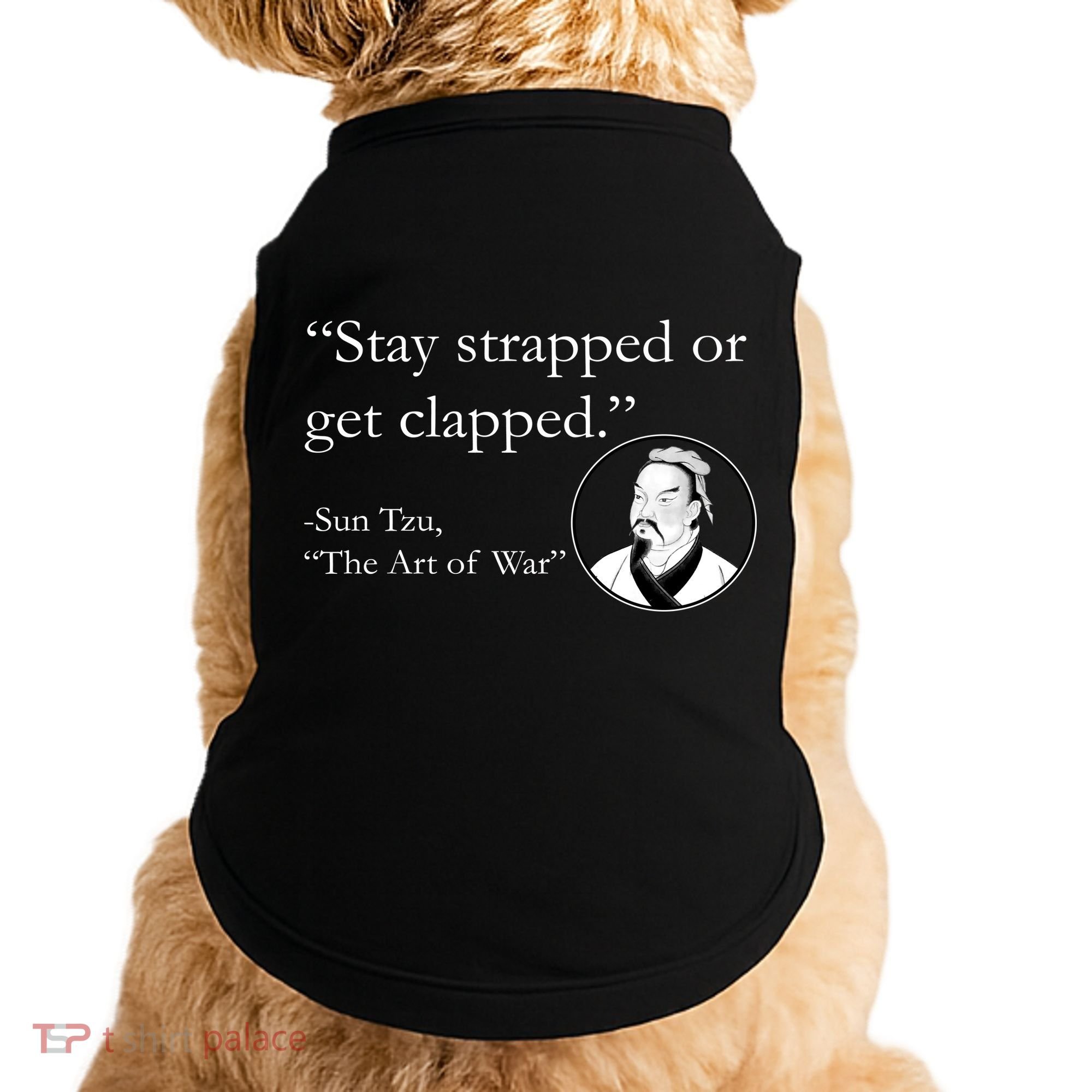 Sun Tzu Quote Stay Strapped Or Get Clapped Doggie Tank