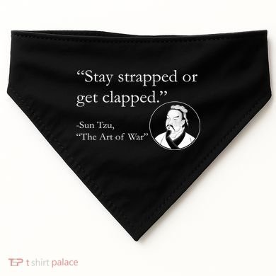 Sun Tzu Quote Stay Strapped Or Get Clapped USA-Made Doggie Bandana