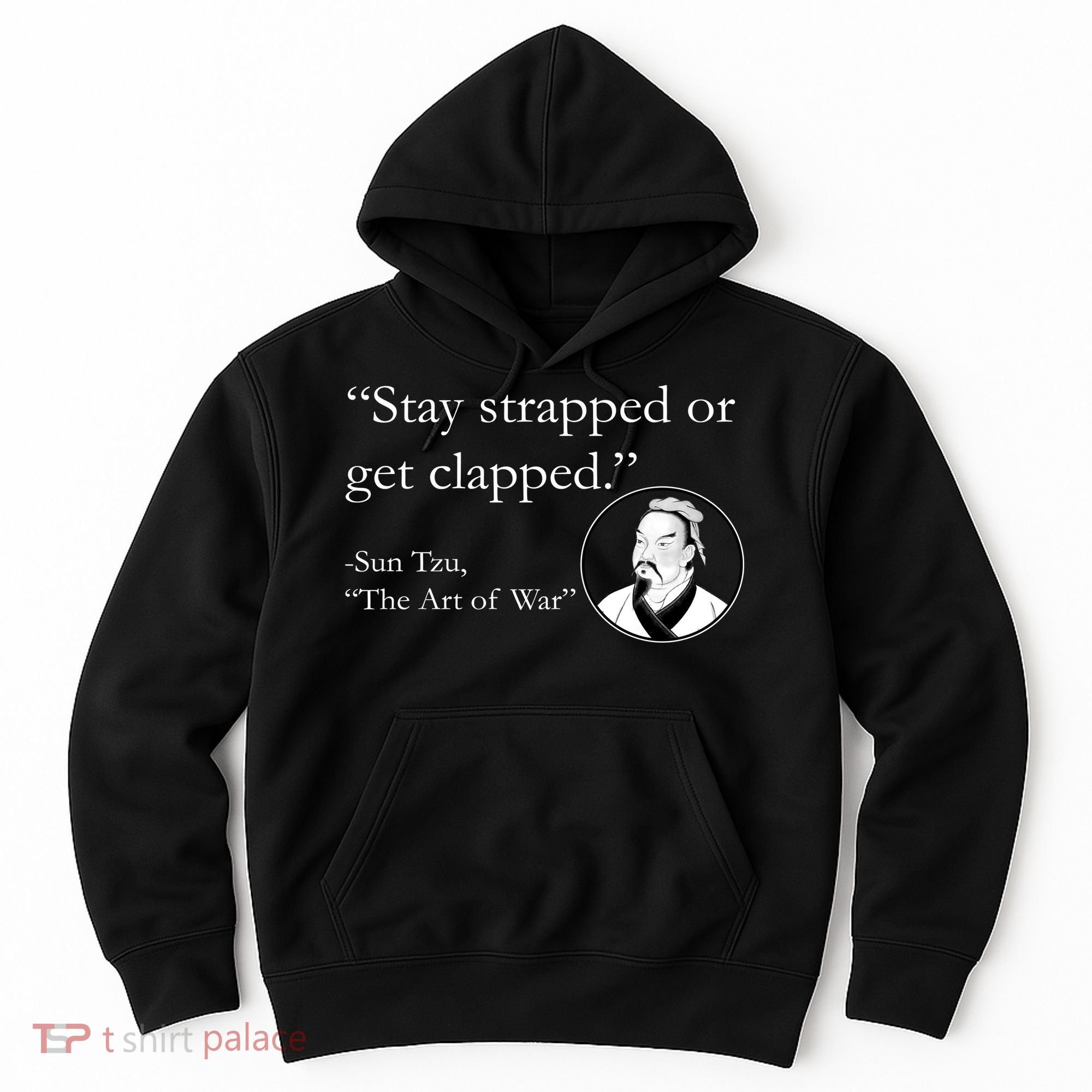 Sun Tzu Quote Stay Strapped Or Get Clapped Hoodie