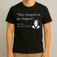 Sun Tzu Quote Stay Strapped Or Get Clapped T-Shirt thumb 3
