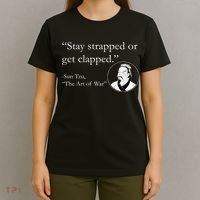 Sun Tzu Quote Stay Strapped Or Get Clapped T-Shirt thumb 4