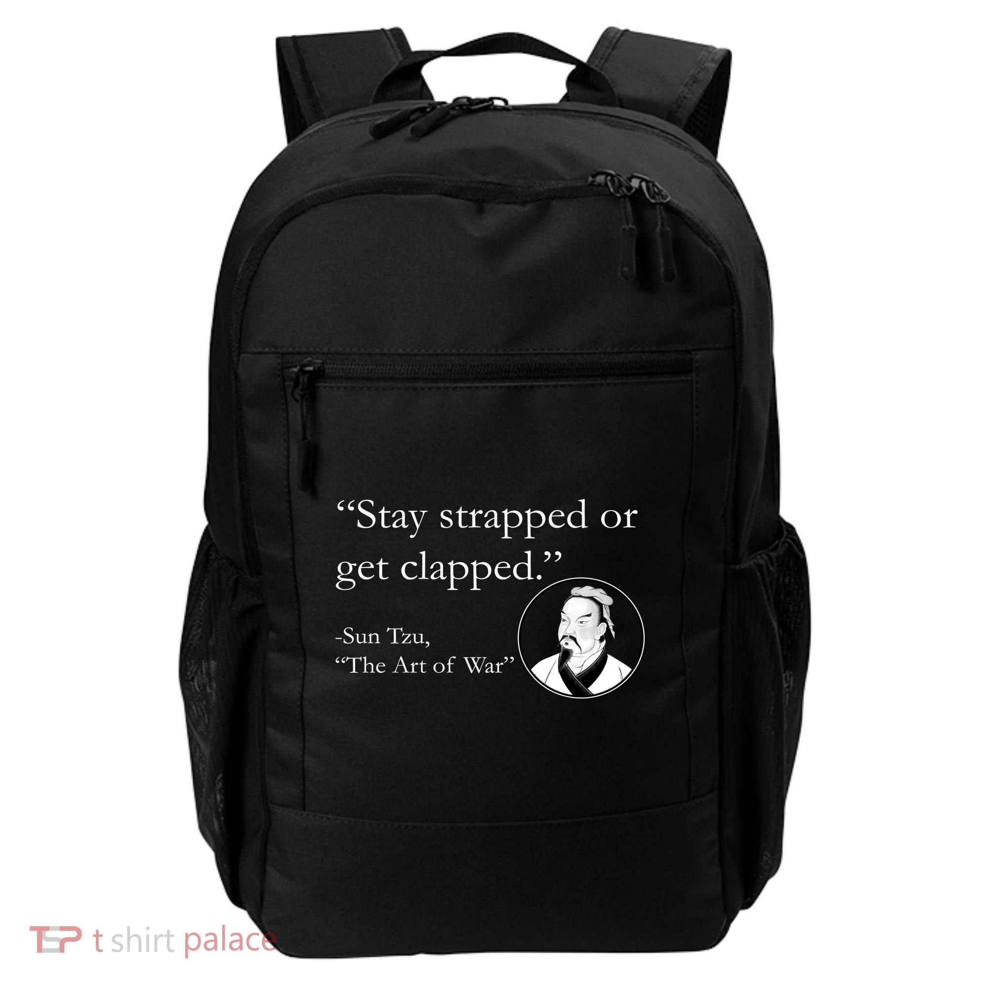 Sun Tzu Quote Stay Strapped Or Get Clapped Backpack