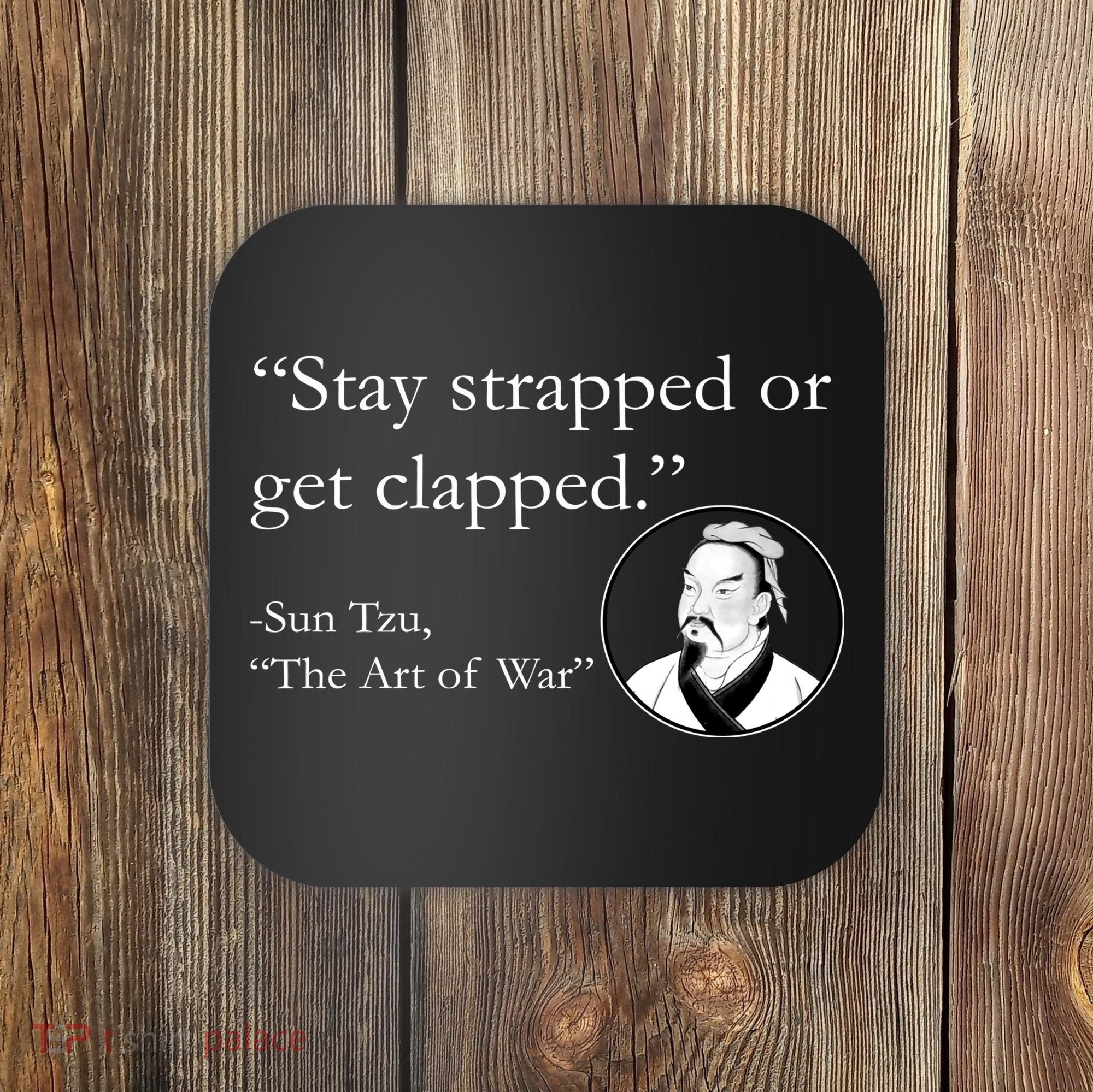 Sun Tzu Quote Stay Strapped Or Get Clapped Coaster