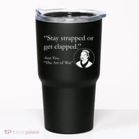 Sun Tzu Quote Stay Strapped Or Get Clapped Tumbler thumb 0