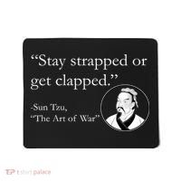 Sun Tzu Quote Stay Strapped Or Get Clapped Mousepad thumb 0