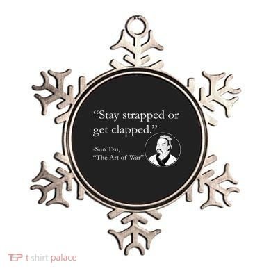 Sun Tzu Quote Stay Strapped Or Get Clapped Ornament