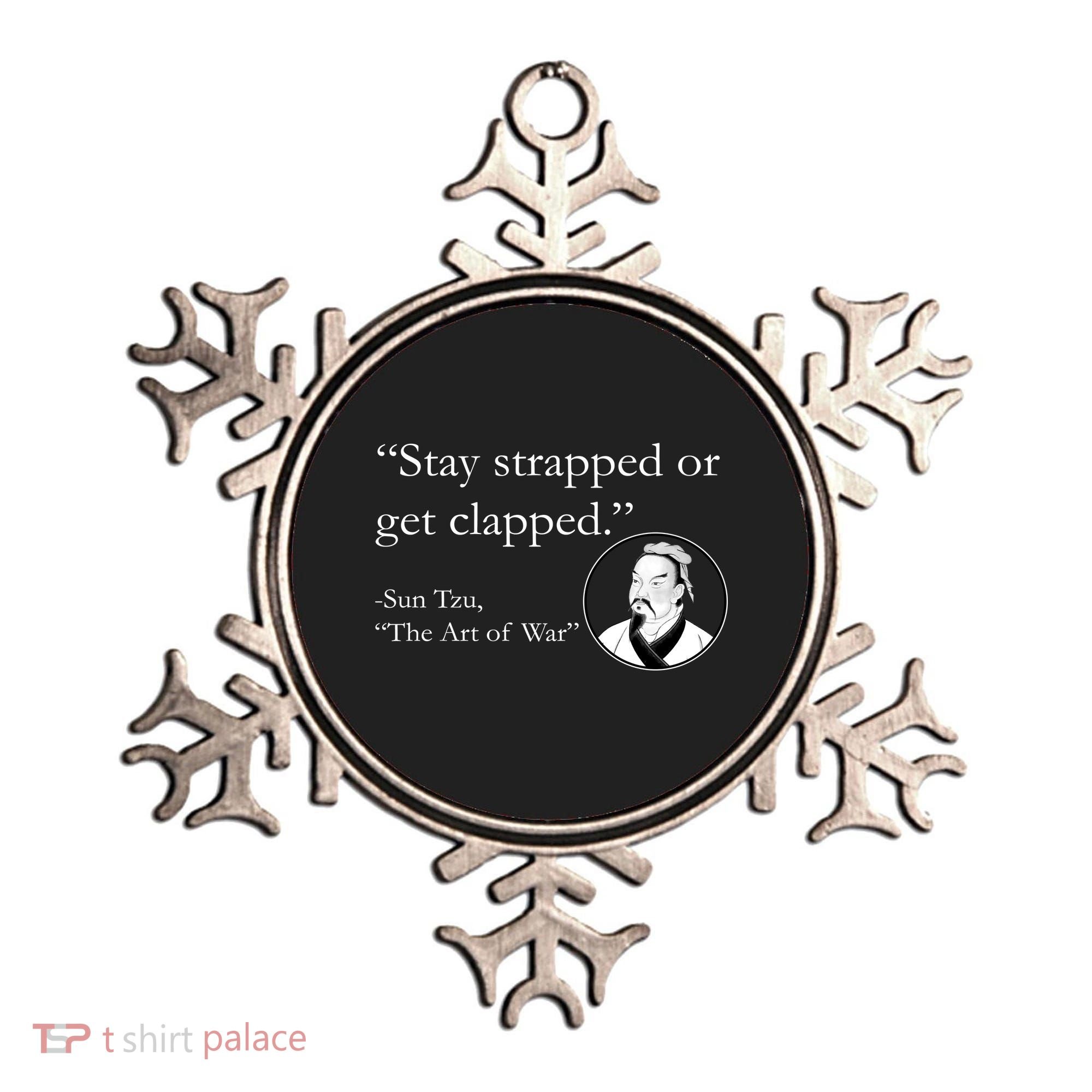 Sun Tzu Quote Stay Strapped Or Get Clapped Ornament