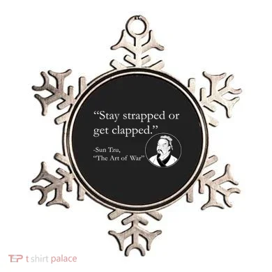 Sun Tzu Quote Stay Strapped Or Get Clapped Ornament