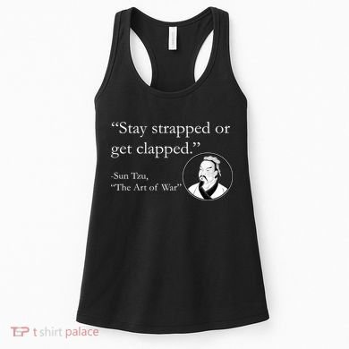 Sun Tzu Quote Stay Strapped Or Get Clapped Women's Tank Top