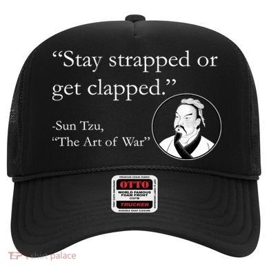 Sun Tzu Quote Stay Strapped Or Get Clapped Hat