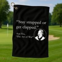 Sun Tzu Quote Stay Strapped Or Get Clapped Golf Towel thumb 1