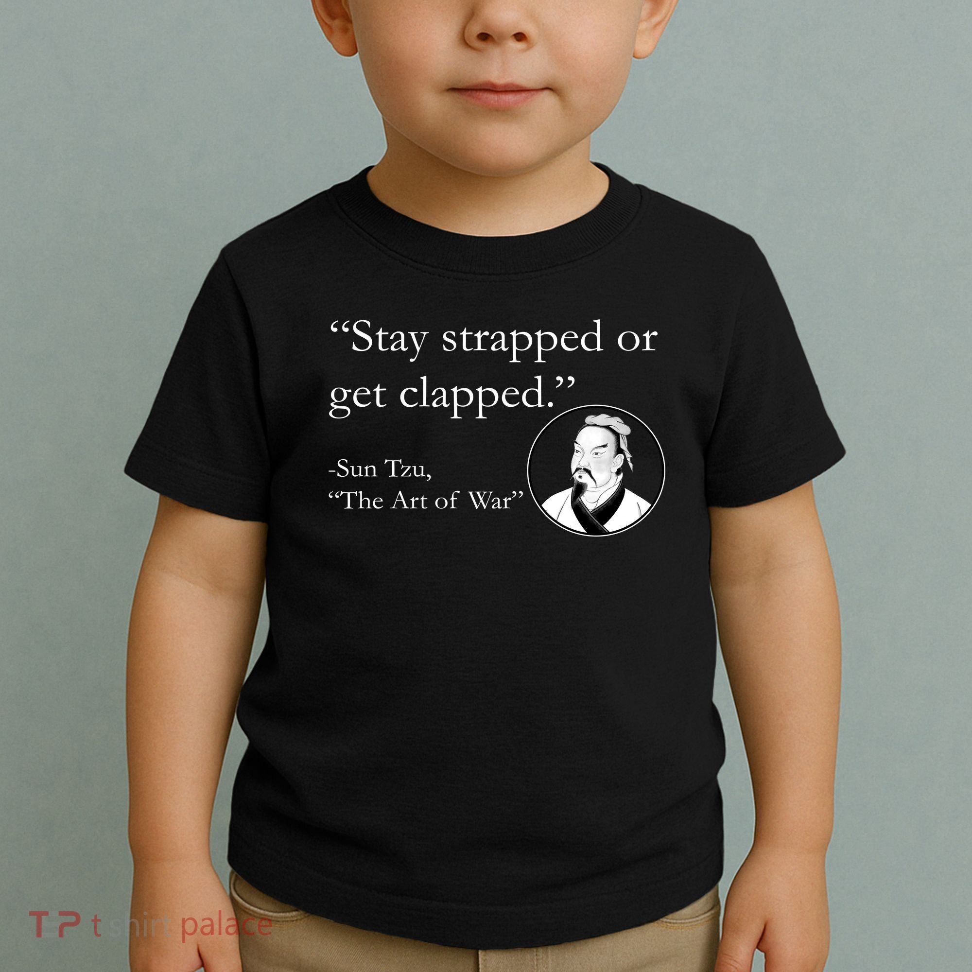 Sun Tzu Quote Stay Strapped Or Get Clapped Toddler T-Shirt