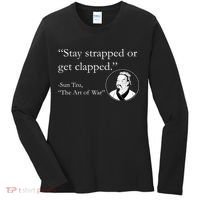 Sun Tzu Quote Stay Strapped Or Get Clapped Women's Long Sleeve Shirt thumb 0