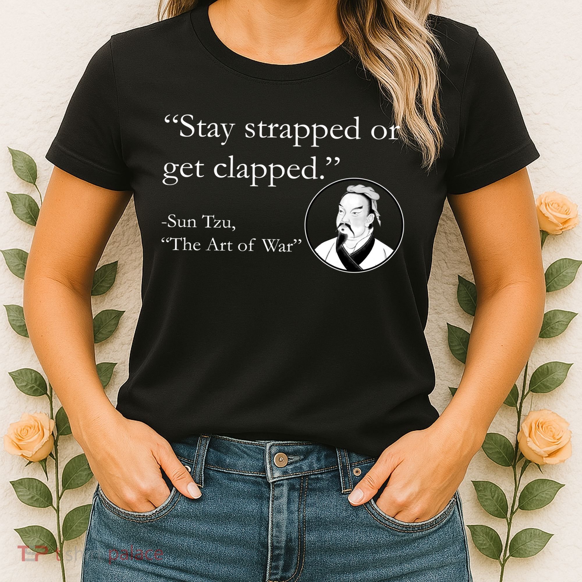 Sun Tzu Quote Stay Strapped Or Get Clapped Women's T-Shirt