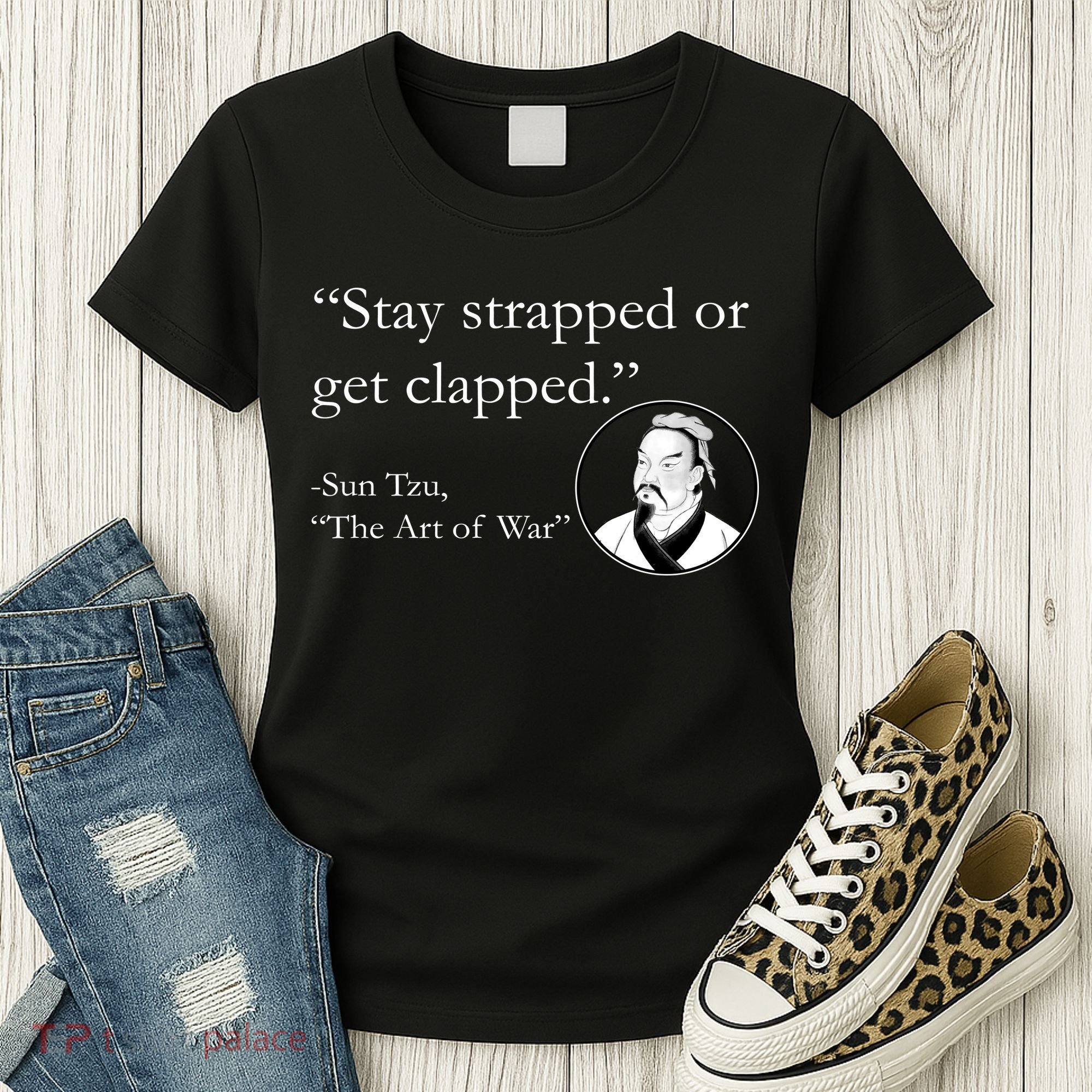 Sun Tzu Quote Stay Strapped Or Get Clapped Women's T-Shirt