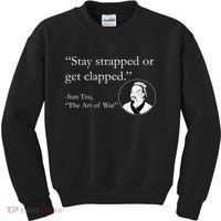 Sun Tzu Quote Stay Strapped Or Get Clapped Kids Sweatshirt thumb 0