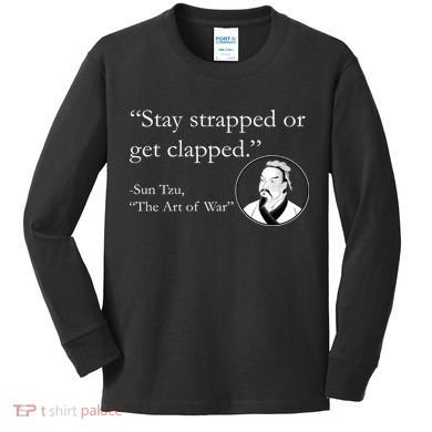 Sun Tzu Quote Stay Strapped Or Get Clapped Kids Long Sleeve Shirt