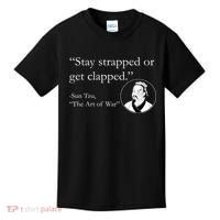 Sun Tzu Quote Stay Strapped Or Get Clapped Kids T-Shirt thumb 0