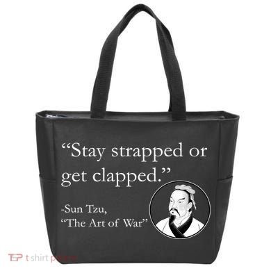 Sun Tzu Quote Stay Strapped Or Get Clapped Tote Bag