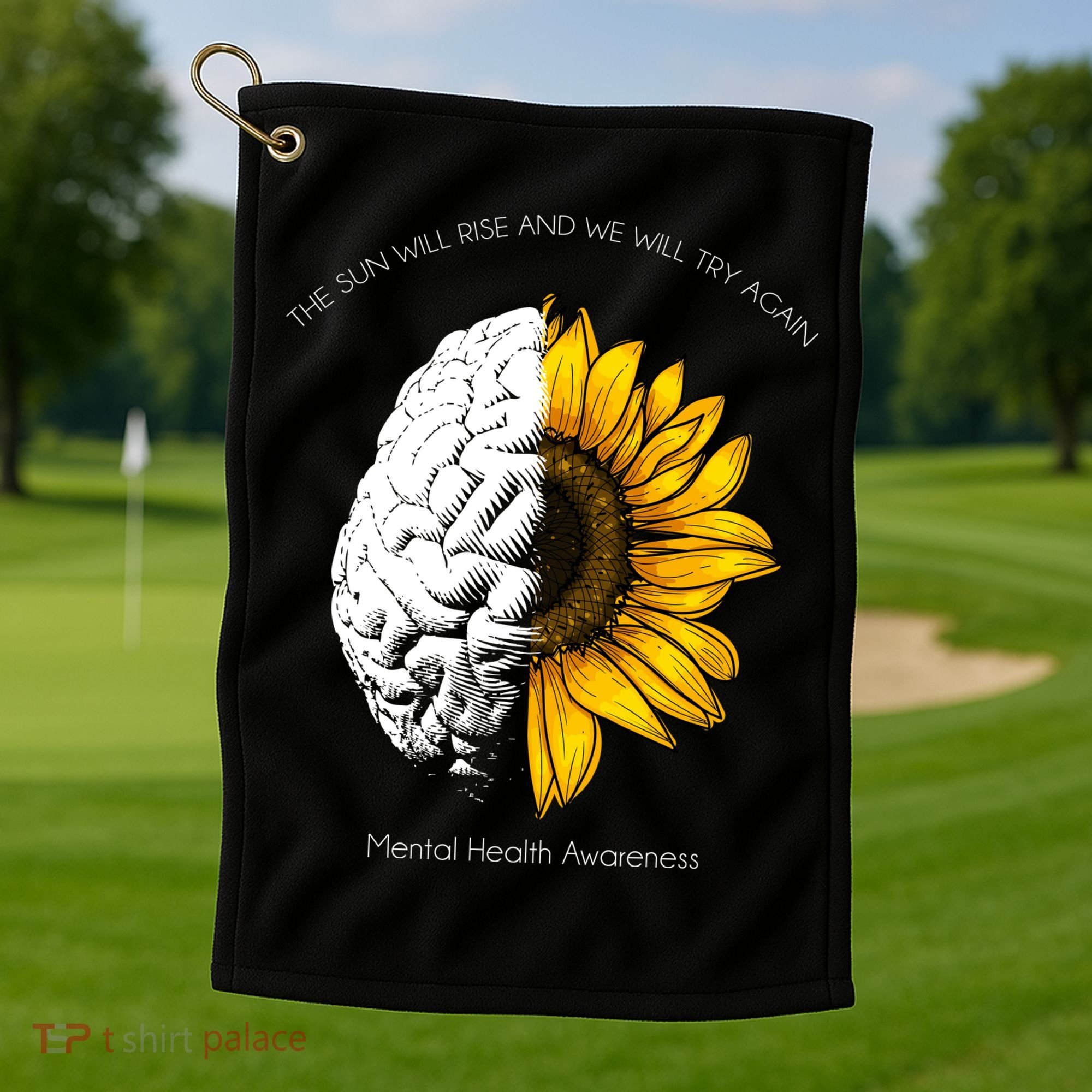 Sun Will Rise We Will Try Again Mental Health Golf Towel