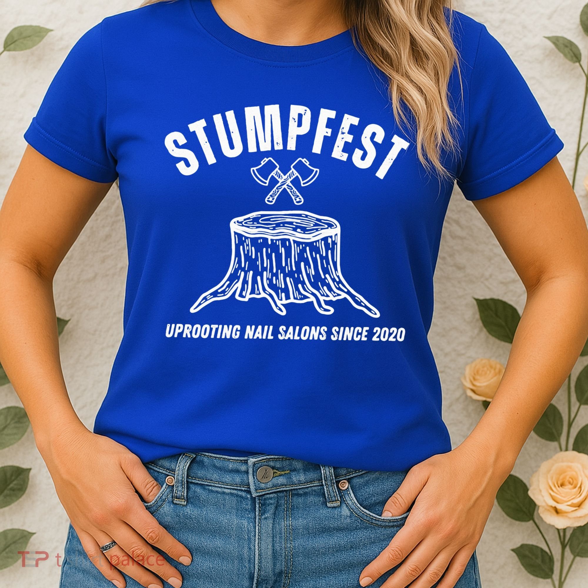 Stumpfest Uprooting Nail Salons Comedy Women's T-Shirt