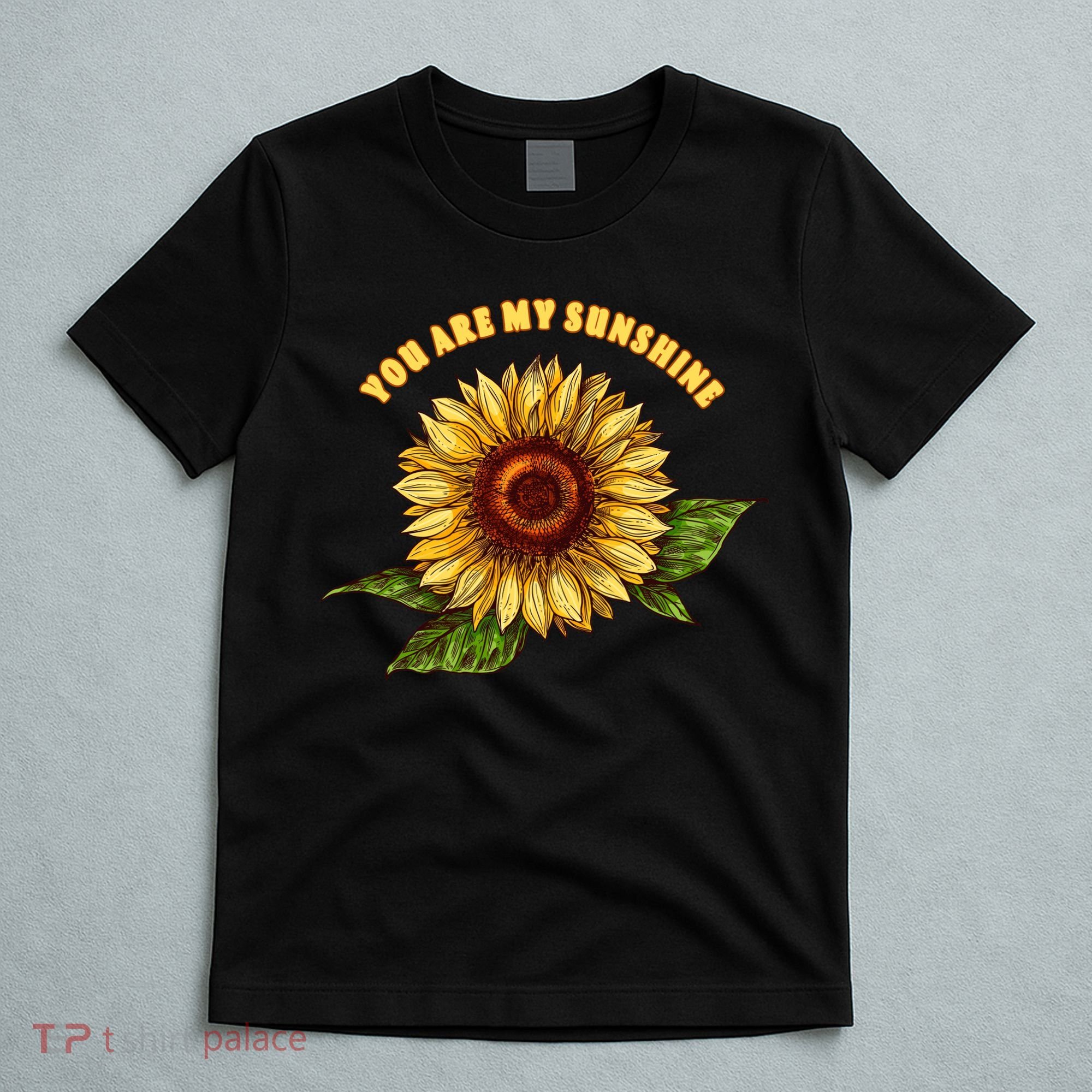 Sunflower You Are My Sunshine T-Shirt