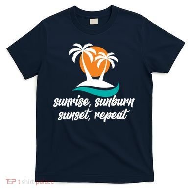 Sunrise Sunburn Sunset Repeat Palm Tree T-Shirt