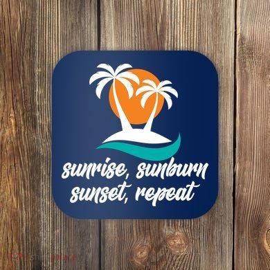 Sunrise Sunburn Sunset Repeat Palm Tree Coaster