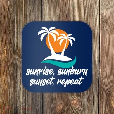 Sunrise Sunburn Sunset Repeat Palm Tree Coaster