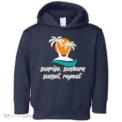 Sunrise Sunburn Sunset Repeat Palm Tree Toddler Hoodie