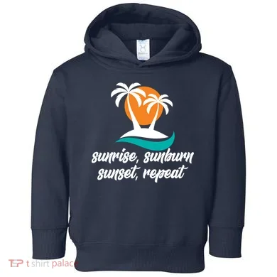 Sunrise Sunburn Sunset Repeat Palm Tree Toddler Hoodie