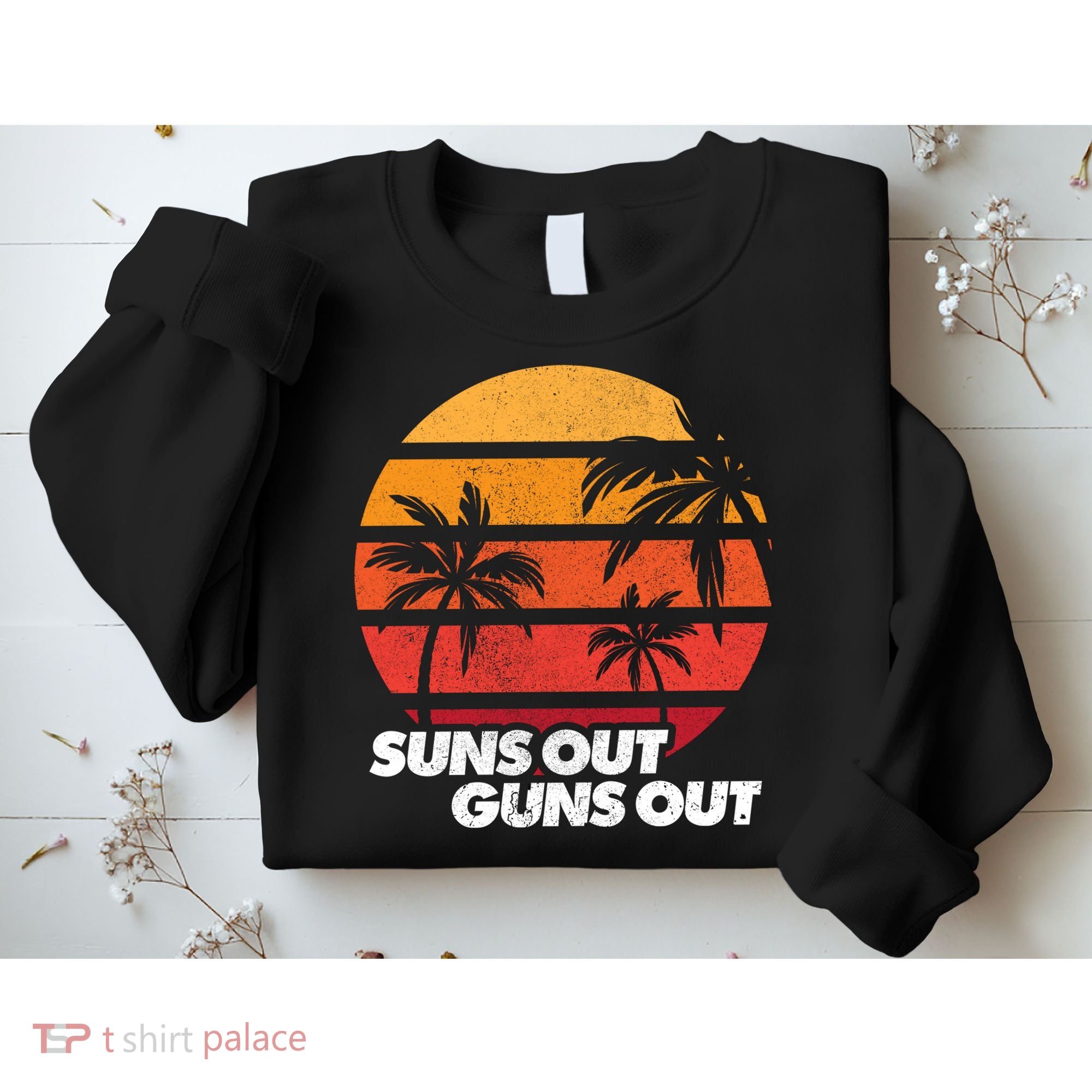 Suns Out Guns Out Sweatshirt