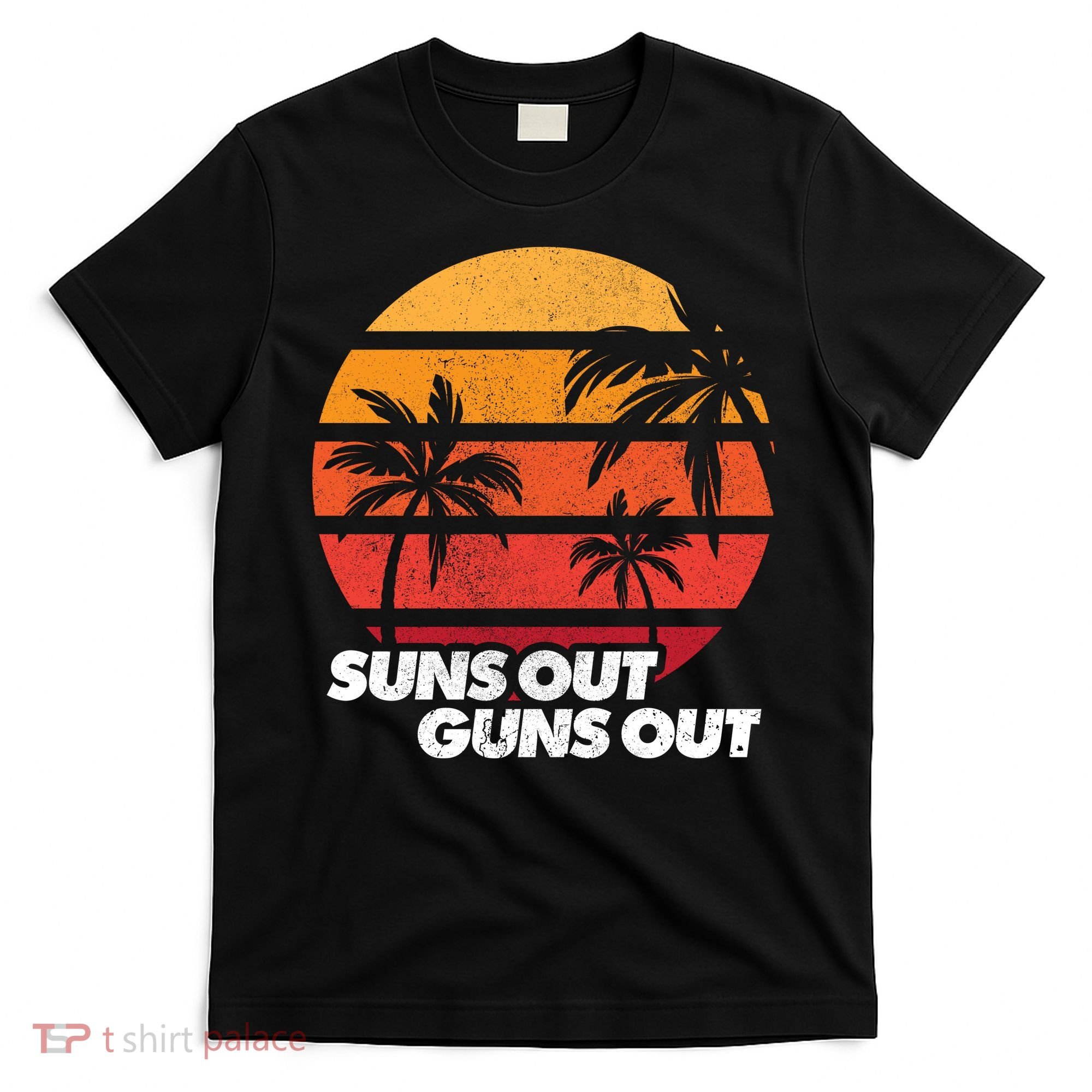 Suns Out Guns Out T-Shirt