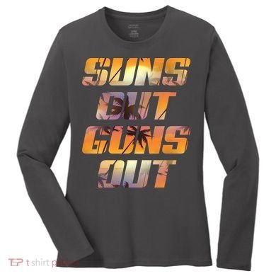 Suns Out Guns Out Summer Women's Long Sleeve Shirt
