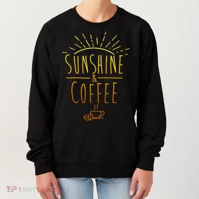 Sunshine And Coffee Women's Sweatshirt