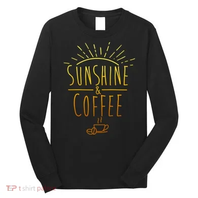 Sunshine And Coffee Long Sleeve Shirt