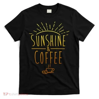 Sunshine And Coffee T-Shirt