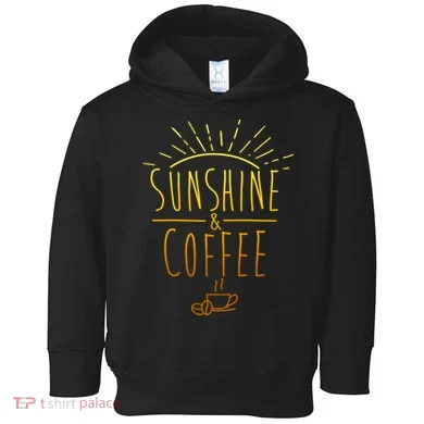 Sunshine And Coffee Toddler Hoodie