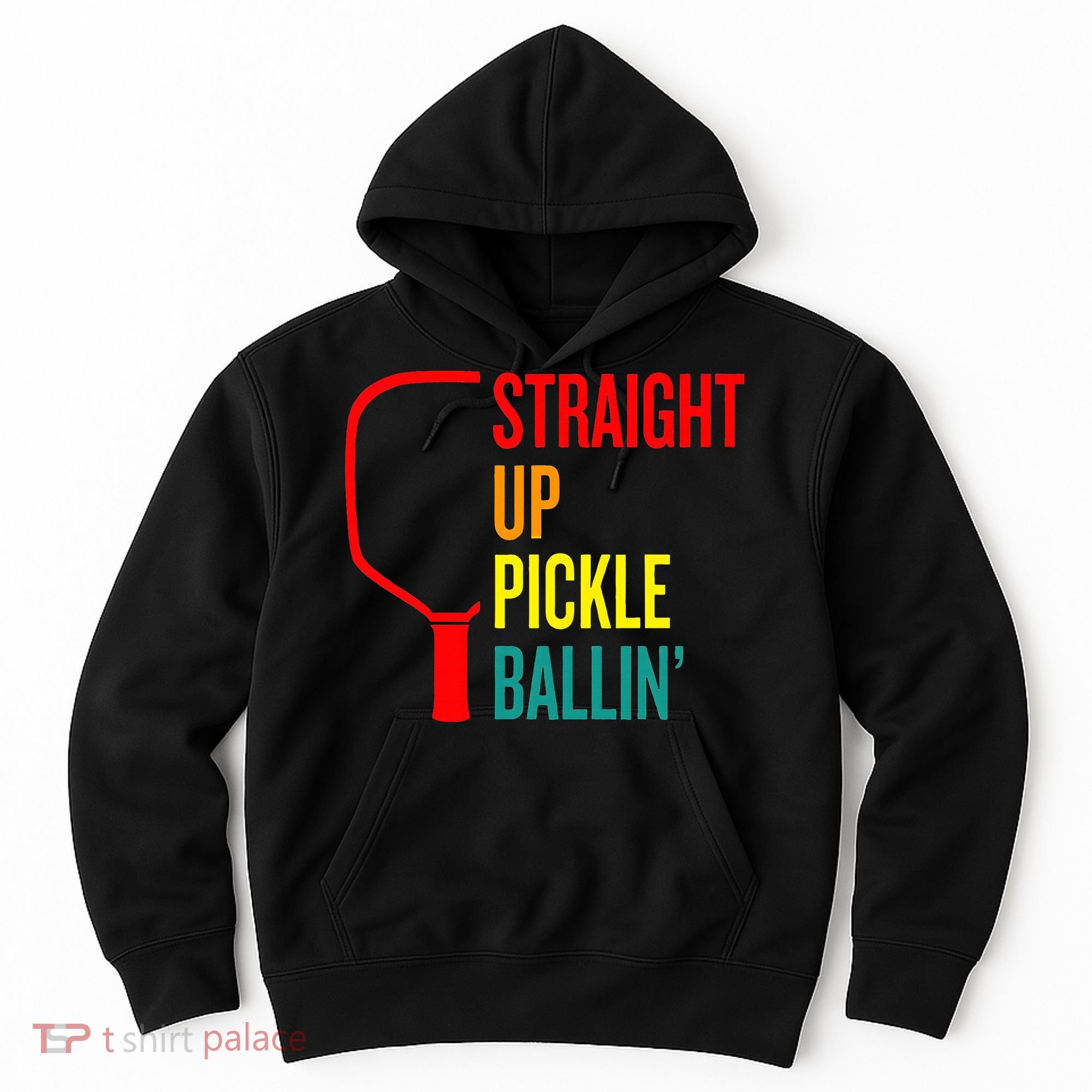 Straight Up Pickle Ballin' For Pickleball Lovers Hoodie