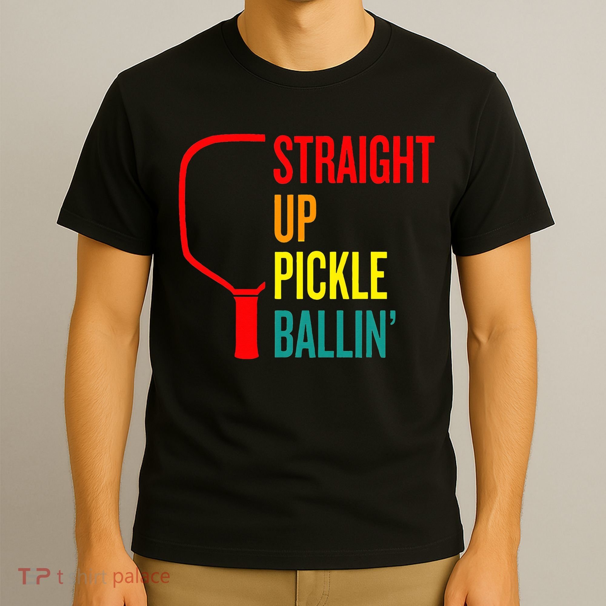 Straight Up Pickle Ballin' For Pickleball Lovers T-Shirt