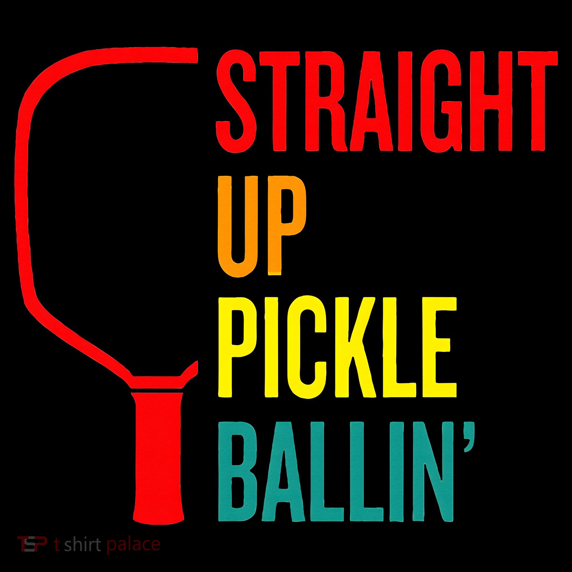 Straight Up Pickle Ballin' For Pickleball Lovers T-Shirt