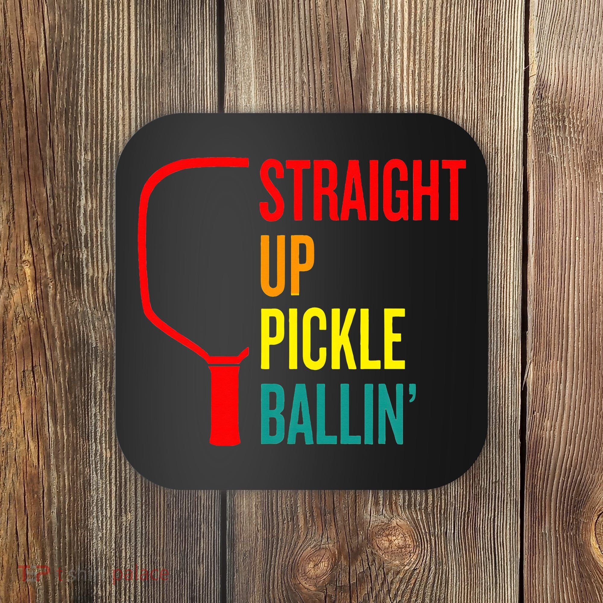 Straight Up Pickle Ballin' For Pickleball Lovers Coaster