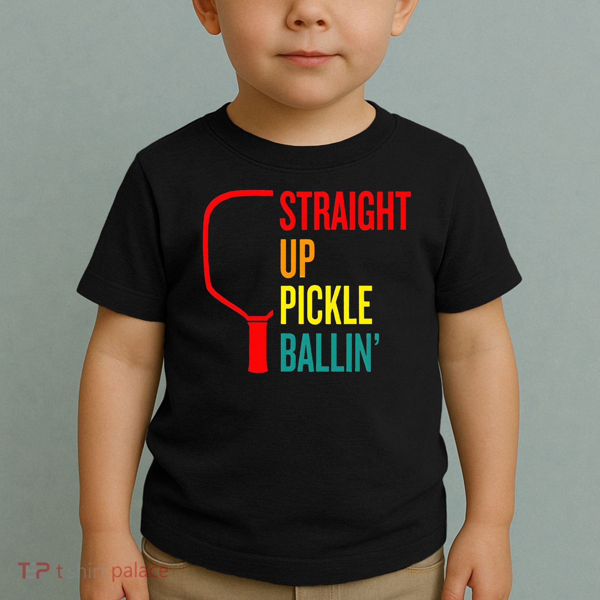 Straight Up Pickle Ballin' For Pickleball Lovers Toddler T-Shirt