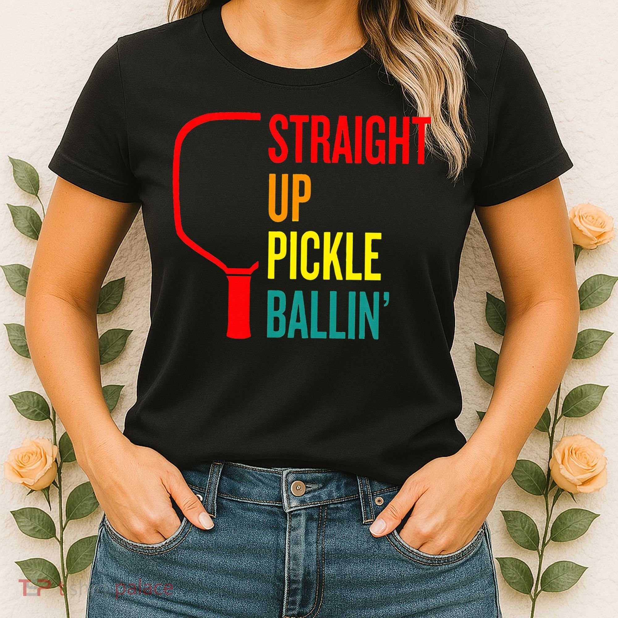 Straight Up Pickle Ballin' For Pickleball Lovers Women's T-Shirt