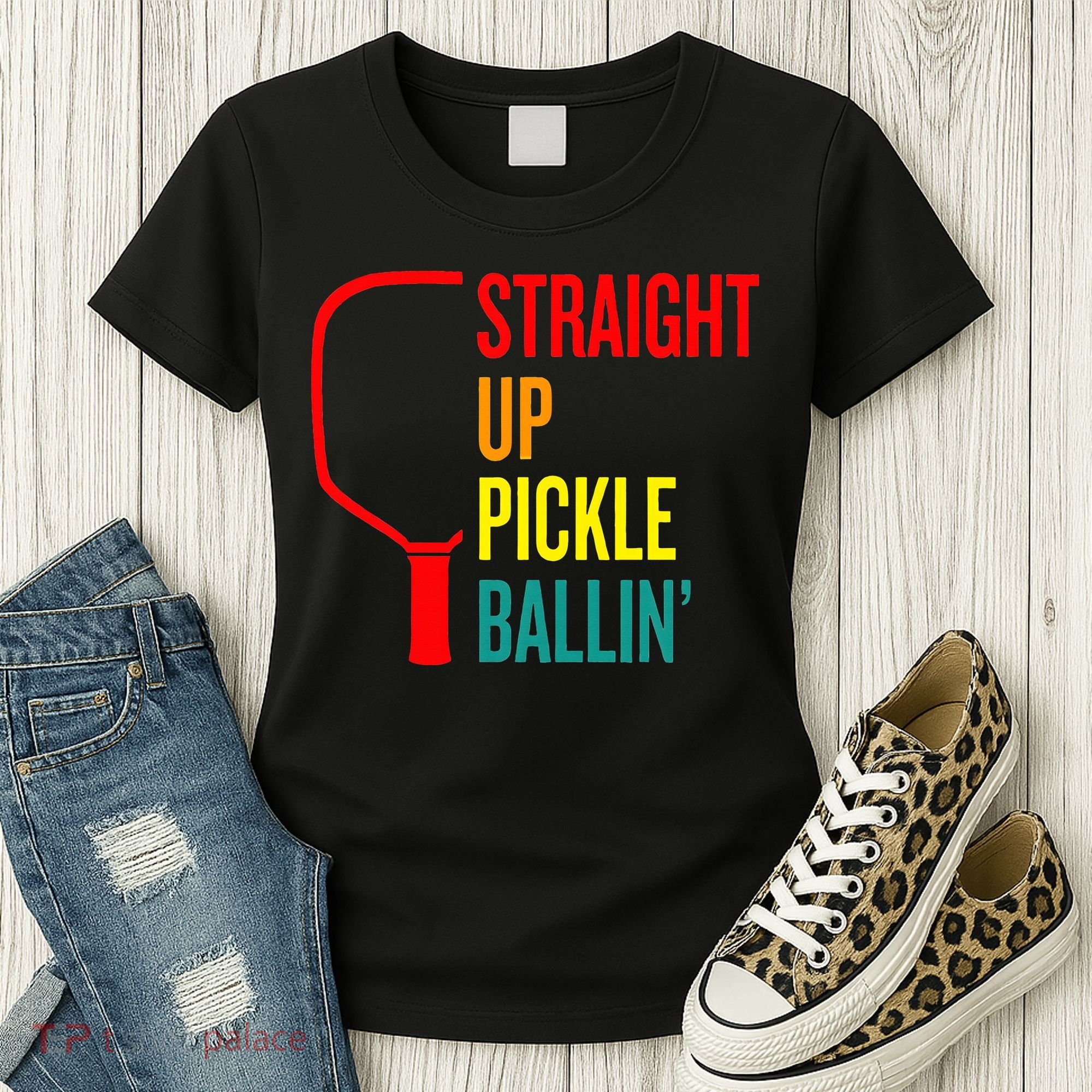 Straight Up Pickle Ballin' For Pickleball Lovers Women's T-Shirt
