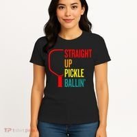 Straight Up Pickle Ballin' For Pickleball Lovers Women's T-Shirt thumb 4