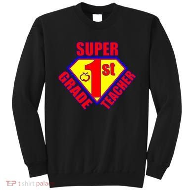 Super 1st Grade Teacher Sweatshirt